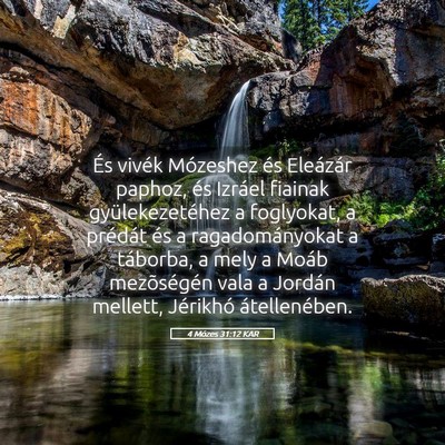 Picture 05 - 4 Mózes 31:12 KAR - És vivék Mózeshez és Eleázár paphoz, és - Bible Verse Picture