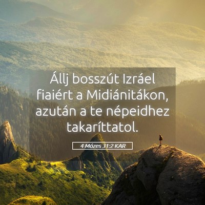Picture 05 - 4 Mózes 31:2 KAR - Állj bosszút Izráel fiaiért a Midiánitákon, - Bible Verse Picture