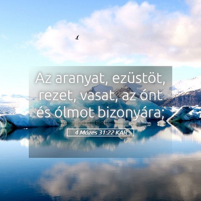 Picture 05 - 4 Mózes 31:22 KAR - Az aranyat, ezüstöt, rezet, vasat, az ónt és - Bible Verse Picture