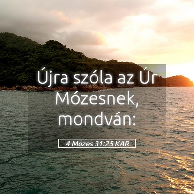 Picture 05 - 4 Mózes 31:25 KAR - Újra szóla az Úr Mózesnek, - Bible Verse Picture