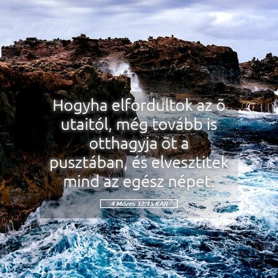 Picture 05 - 4 Mózes 32:15 KAR - Hogyha elfordultok az õ utaitól, még tovább - Bible Verse Picture
