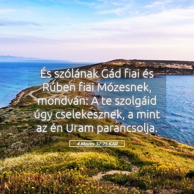 Picture 05 - 4 Mózes 32:25 KAR - És szólának Gád fiai és Rúben fiai - Bible Verse Picture