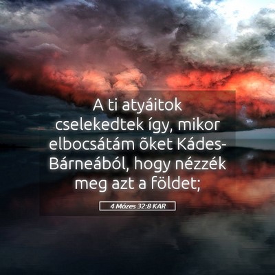 Picture 05 - 4 Mózes 32:8 KAR - A ti atyáitok cselekedtek így, mikor - Bible Verse Picture