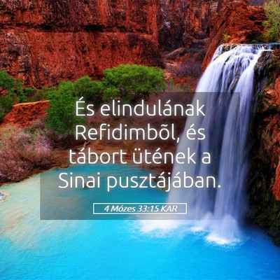 Picture 05 - 4 Mózes 33:15 KAR - És elindulának Refidimbõl, és tábort - Bible Verse Picture