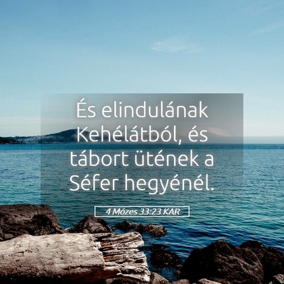 Picture 05 - 4 Mózes 33:23 KAR - És elindulának Kehélátból, és tábort - Bible Verse Picture
