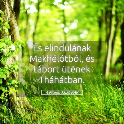 Picture 05 - 4 Mózes 33:26 KAR - És elindulának Makhélótból, és tábort - Bible Verse Picture