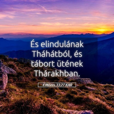 Picture 05 - 4 Mózes 33:27 KAR - És elindulának Tháhátból, és tábort - Bible Verse Picture