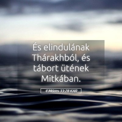 Picture 05 - 4 Mózes 33:28 KAR - És elindulának Thárakhból, és tábort - Bible Verse Picture