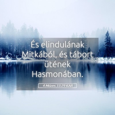 Picture 05 - 4 Mózes 33:29 KAR - És elindulának Mitkából, és tábort ütének - Bible Verse Picture