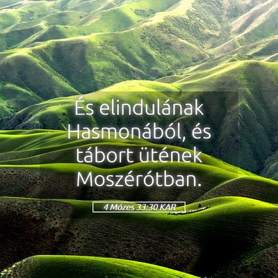 Picture 05 - 4 Mózes 33:30 KAR - És elindulának Hasmonából, és tábort - Bible Verse Picture