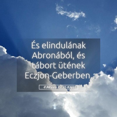Picture 05 - 4 Mózes 33:35 KAR - És elindulának Abronából, és tábort - Bible Verse Picture