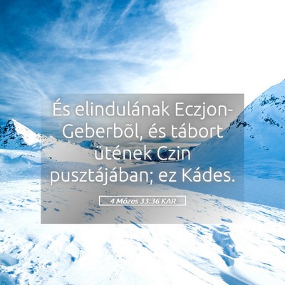 Picture 05 - 4 Mózes 33:36 KAR - És elindulának Eczjon-Geberbõl, és tábort - Bible Verse Picture