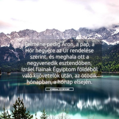Picture 05 - 4 Mózes 33:38 KAR - Felméne pedig Áron, a pap, a Hór hegyére az - Bible Verse Picture