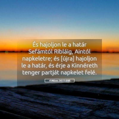 Picture 05 - 4 Mózes 34:11 KAR - És hajoljon le a határ Sefámtól Ribláig, - Bible Verse Picture