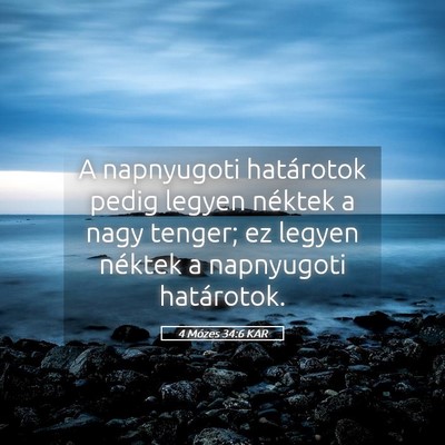 Picture 05 - 4 Mózes 34:6 KAR - A napnyugoti határotok pedig legyen néktek a - Bible Verse Picture