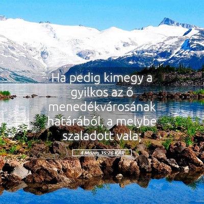 Picture 05 - 4 Mózes 35:26 KAR - Ha pedig kimegy a gyilkos az õ - Bible Verse Picture