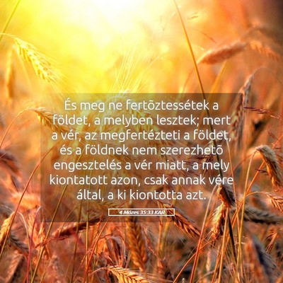 Picture 05 - 4 Mózes 35:33 KAR - És meg ne fertõztessétek a földet, a melyben - Bible Verse Picture