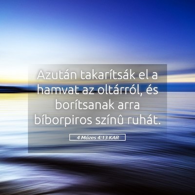 Picture 05 - 4 Mózes 4:13 KAR - Azután takarítsák el a hamvat az oltárról, - Bible Verse Picture