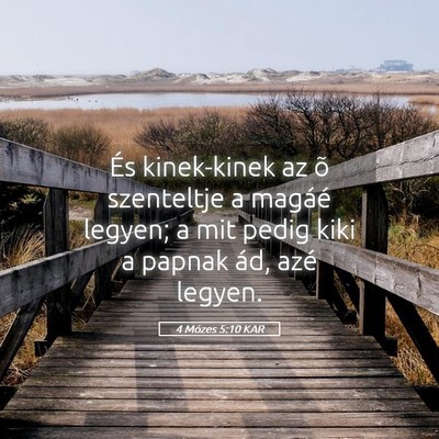 Picture 05 - 4 Mózes 5:10 KAR - És kinek-kinek az õ szenteltje a magáé - Bible Verse Picture