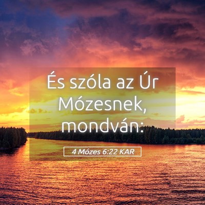 Picture 05 - 4 Mózes 6:22 KAR - És szóla az Úr Mózesnek, - Bible Verse Picture