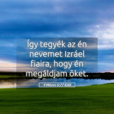 Picture 05 - 4 Mózes 6:27 KAR - Így tegyék az én nevemet Izráel fiaira, hogy - Bible Verse Picture