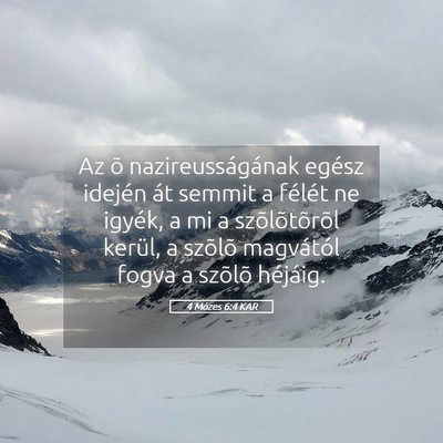 Picture 05 - 4 Mózes 6:4 KAR - Az õ nazireusságának egész idején át semmit - Bible Verse Picture