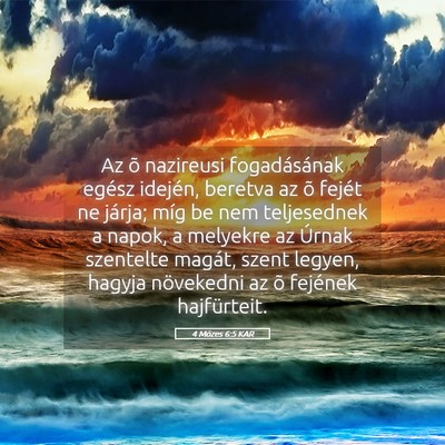 Picture 05 - 4 Mózes 6:5 KAR - Az õ nazireusi fogadásának egész idején, - Bible Verse Picture