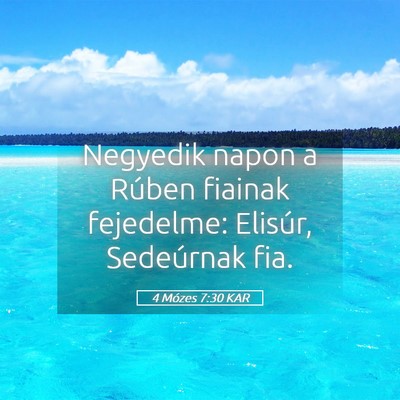 Picture 05 - 4 Mózes 7:30 KAR - Negyedik napon a Rúben fiainak fejedelme: - Bible Verse Picture