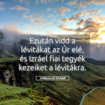 Picture 05 - 4 Mózes 8:10 KAR - Ezután vidd a lévitákat az Úr elé, és - Bible Verse Picture