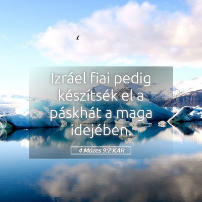Picture 05 - 4 Mózes 9:2 KAR - Izráel fiai pedig készítsék el a páskhát a - Bible Verse Picture