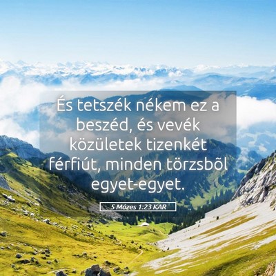 Picture 05 - 5 Mózes 1:23 KAR - És tetszék nékem ez a beszéd, és vevék - Bible Verse Picture