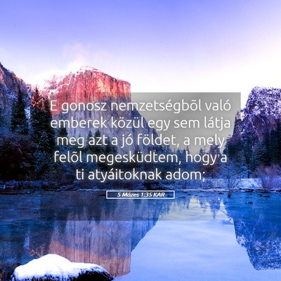 Picture 05 - 5 Mózes 1:35 KAR - E gonosz nemzetségbõl való emberek közül egy - Bible Verse Picture