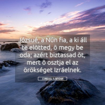 Picture 05 - 5 Mózes 1:38 KAR - Józsué, a Nún fia, a ki áll te elõtted, õ - Bible Verse Picture