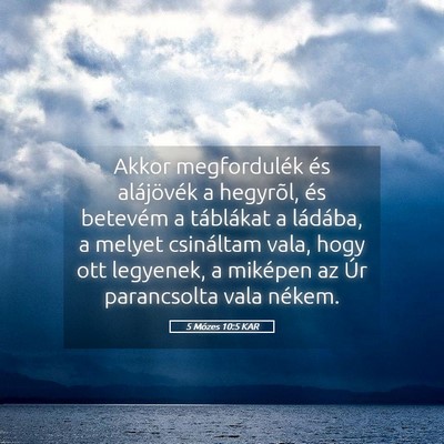Picture 05 - 5 Mózes 10:5 KAR - Akkor megfordulék és alájövék a hegyrõl, - Bible Verse Picture