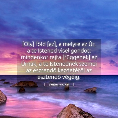 Picture 05 - 5 Mózes 11:12 KAR - [Oly] föld [az], a melyre az Úr, a te Istened - Bible Verse Picture
