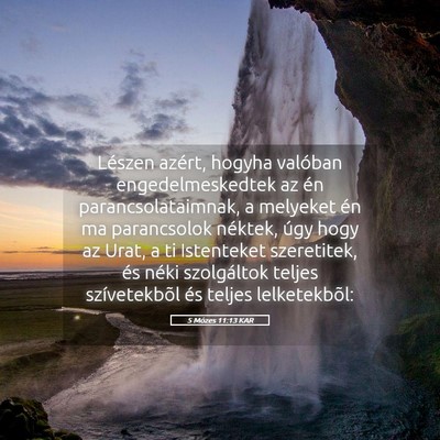 Picture 05 - 5 Mózes 11:13 KAR - Lészen azért, hogyha valóban engedelmeskedtek - Bible Verse Picture