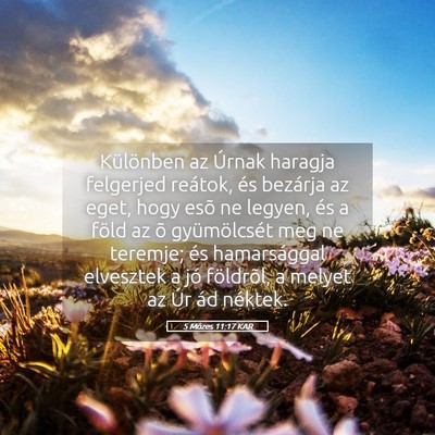 Picture 05 - 5 Mózes 11:17 KAR - Különben az Úrnak haragja felgerjed reátok, - Bible Verse Picture