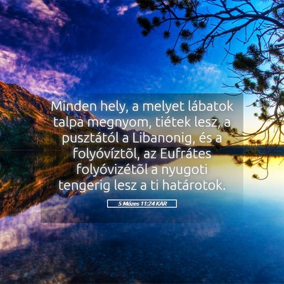 Picture 05 - 5 Mózes 11:24 KAR - Minden hely, a melyet lábatok talpa megnyom, - Bible Verse Picture