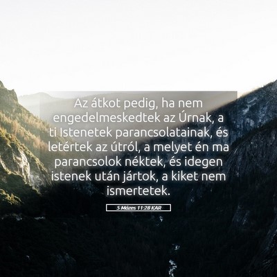 Picture 05 - 5 Mózes 11:28 KAR - Az átkot pedig, ha nem engedelmeskedtek az - Bible Verse Picture