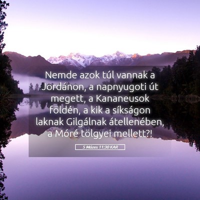 Picture 05 - 5 Mózes 11:30 KAR - Nemde azok túl vannak a Jordánon, a napnyugoti - Bible Verse Picture
