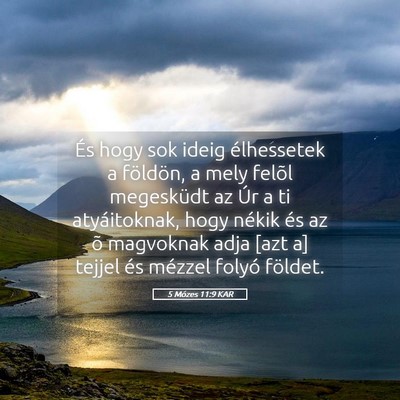 Picture 05 - 5 Mózes 11:9 KAR - És hogy sok ideig élhessetek a földön, a mely - Bible Verse Picture