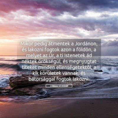 Picture 05 - 5 Mózes 12:10 KAR - Mikor pedig átmentek a Jordánon, és lakozni - Bible Verse Picture