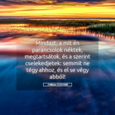 Picture 05 - 5 Mózes 12:32 KAR - Mindazt, a mit én parancsolok néktek, - Bible Verse Picture