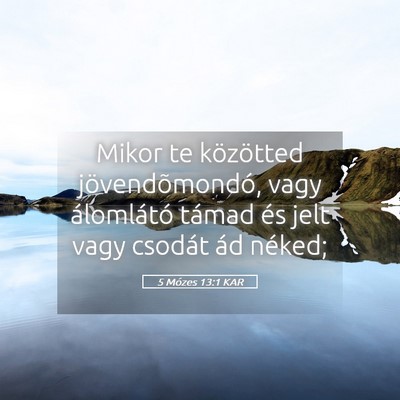 Picture 05 - 5 Mózes 13:1 KAR - Mikor te közötted jövendõmondó, vagy - Bible Verse Picture