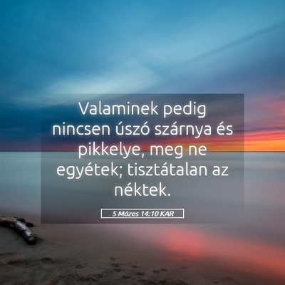Picture 05 - 5 Mózes 14:10 KAR - Valaminek pedig nincsen úszó szárnya és - Bible Verse Picture