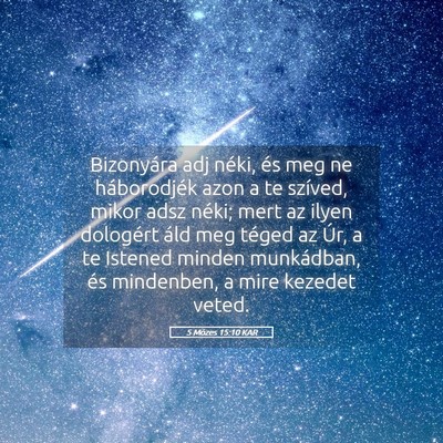 Picture 05 - 5 Mózes 15:10 KAR - Bizonyára adj néki, és meg ne háborodjék - Bible Verse Picture