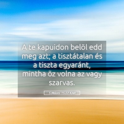 Picture 05 - 5 Mózes 15:22 KAR - A te kapuidon belõl edd meg azt; a tisztátalan - Bible Verse Picture