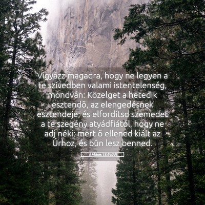 Picture 05 - 5 Mózes 15:9 KAR - Vigyázz magadra, hogy ne legyen a te szívedben - Bible Verse Picture