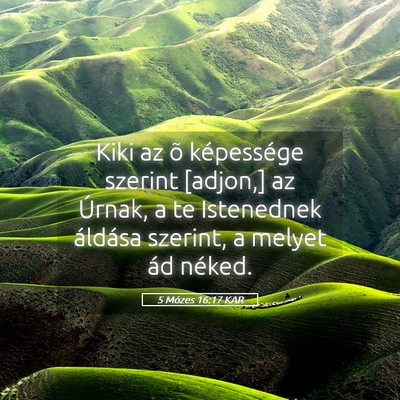 Picture 05 - 5 Mózes 16:17 KAR - Kiki az õ képessége szerint [adjon,] az - Bible Verse Picture