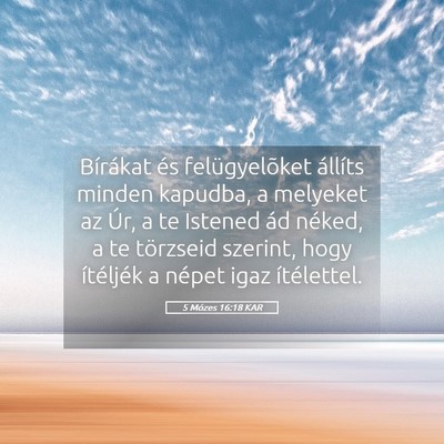 Picture 05 - 5 Mózes 16:18 KAR - Bírákat és felügyelõket állíts minden - Bible Verse Picture
